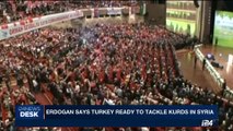 i24NEWS DESK | Erdogan says Turkey ready to tackle kurds in Syria | Tuesday, August 8th 2017
