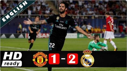 Manchester United vs Real Madrid 1-2 Full Highlights Super Cup 2017