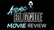 Atomic Blonde Movie Review | Charlize Theron