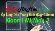 Ốp Lưng Dẻo Trong Suốt Xiaomi Mi Max 2 (MiMax 2)