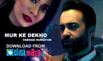 Mur Ke Dekho by Farhad Humayun (Official Music Video)