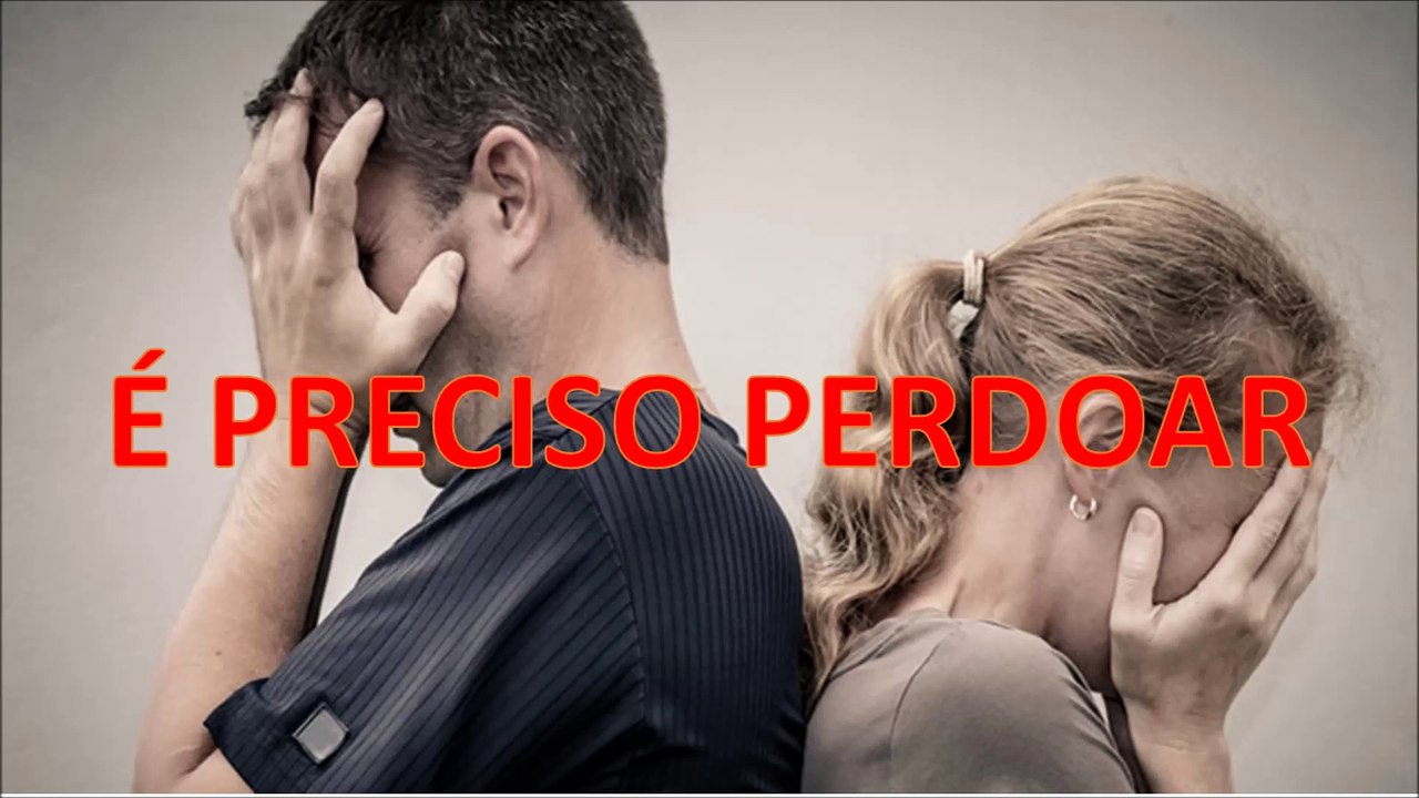 É PRECISO PERDOAR