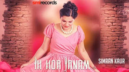 Descargar video: Ik Hor Janam HD Video Song Simran Kaur Feat Music Empire 2017 Latest Punjabi Songs