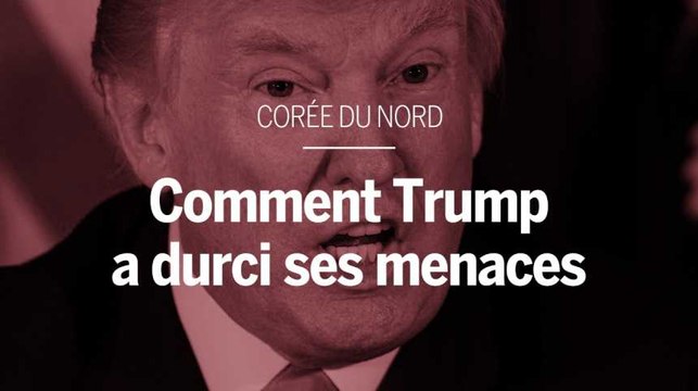 Comment Trump a petit à petit durci ses menaces envers la Corée du Nord