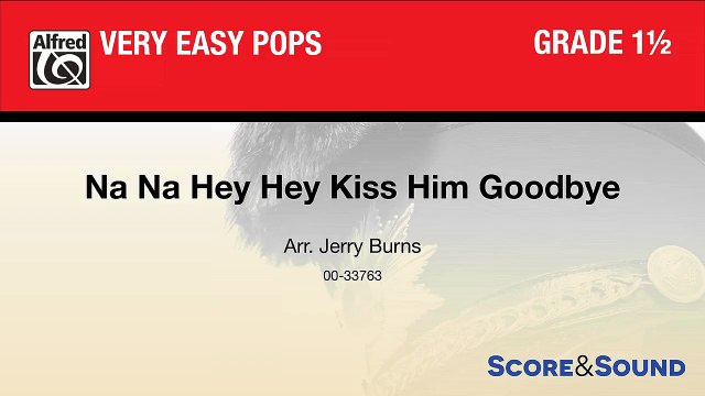 Na Na Hey Hey Kiss Him Goodbye, arr. Jerry Burns – Score & Sound