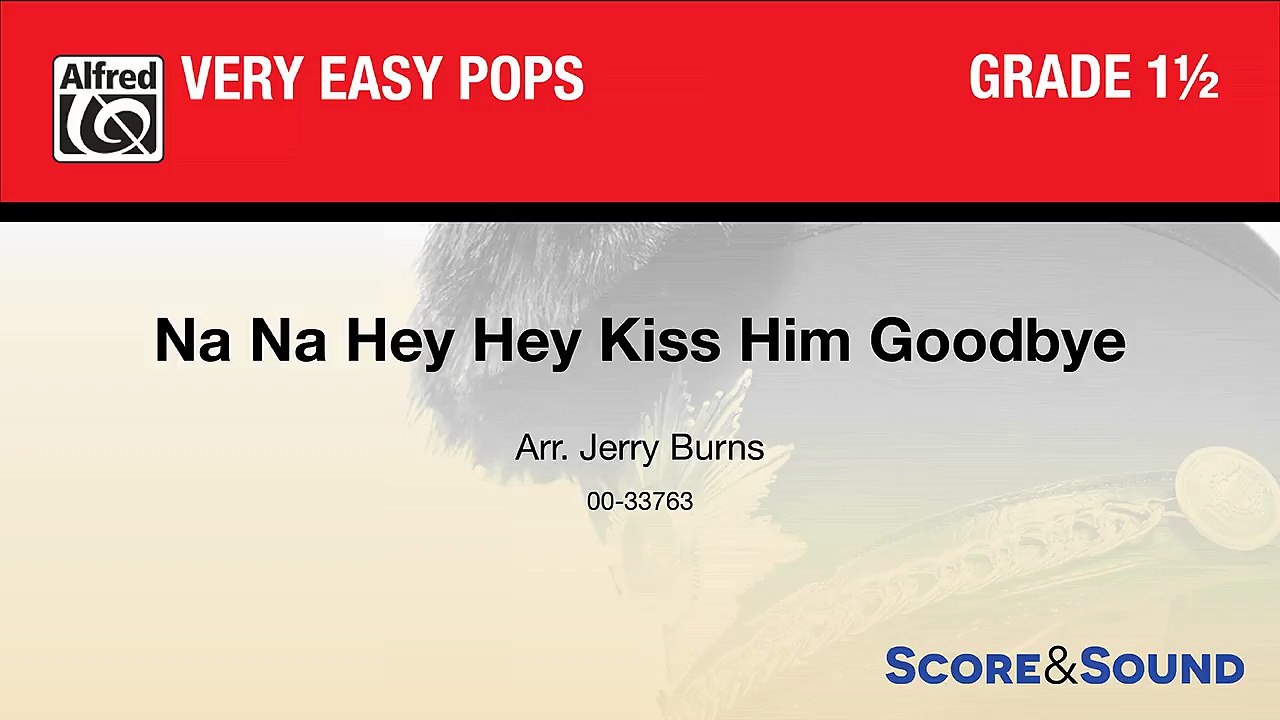 Na Na Hey Hey Kiss Him Goodbye, arr. Jerry Burns – Score & Sound