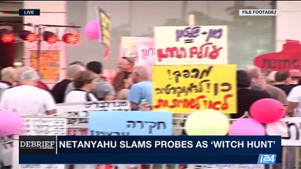 DEBRIEF | Netanyahu slams probes as 'witch hunt' | Wednesday, August 9th 2017