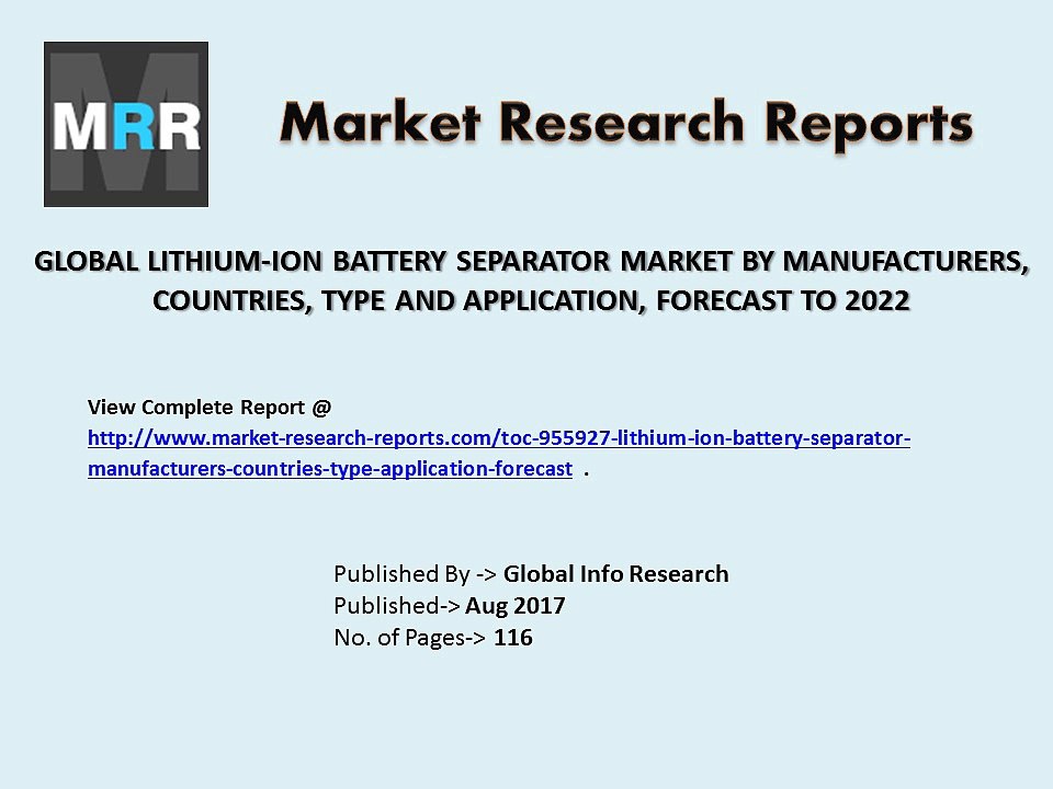 Global Lithium-Ion Battery Separator Market Consumption: 2017 to 2022 Research Report