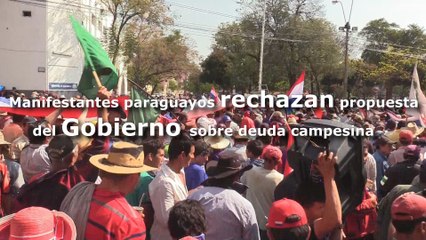 Manifestantes paraguayos rechazan propuesta del Gobierno sobre deuda campesina