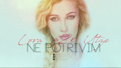 Lora feat. aZr & Utze - Ne potrivim