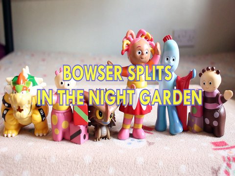 BOWSER SPLITS IN THE NIGHT GARDEN TOMBLIBOO IGGLEPIGGLE UPSY DAISY CLOUDJUMPER SUPER MARIO Toys BABY Videos, HOW TO TRAI