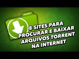 8 sites para procurar e baixar arquivos torrent na internet - TecMundo