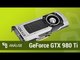 NVIDIA GeForce GTX 980 Ti [Análise] - TecMundo