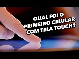 Qual foi o primeiro celular com tela touch? - TecMundo