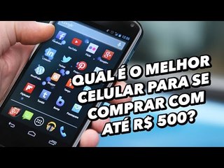 5 bons celulares para comprar com até R$ 500 - TecMundo