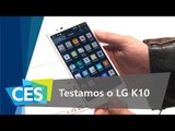 Testamos o LG K10 - CES 2016 - TecMundo