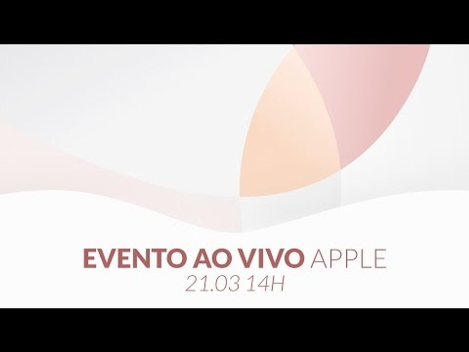 Evento Apple: anúncio do iPhone SE, do novo iPad Pro e do iOS 9.3 — ao vivo às 14h