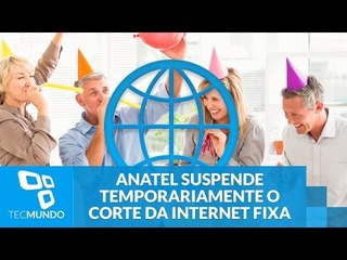 Anatel suspende temporariamente o corte da internet fixa por franquia