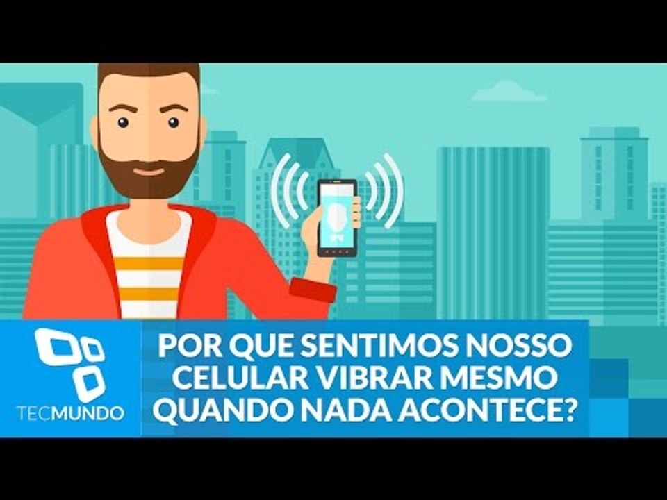 Por que sentimos nosso celular vibrar mesmo quando nada acontece?