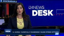 i24NEWS DESK | N. Korea 'carefully examining' Guam strike options | Thursday, August 10th 2017