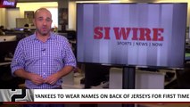 Yankees To Wear Names On Back Of Jerseys For First Time _ SI Wire _ Sports Illustrated