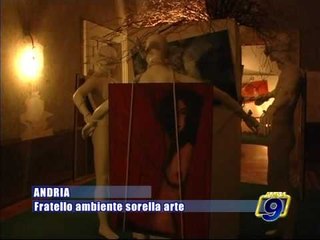 ANDRIA. Mostra: Fratello Ambiente, Sorella Arte