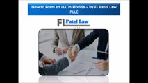 How to Form an LLC in Florida – by FL Patel Law PLLC – Florida Business Law firm