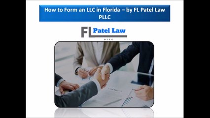 How to Form an LLC in Florida – by FL Patel Law PLLC – Florida Business Law firm