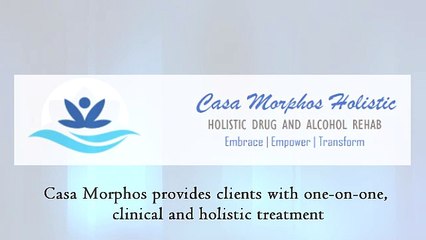 Casa Morphos Holistic - Drug & Alcohal Rehab