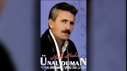 Ünal Duman - Nazlı Nazlı (Full Albüm)