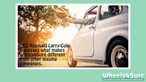 CEO Reginald Larry Cole discusses what makes Wheels4Sure different from other leasing comp