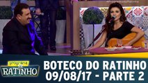 Boteco do Ratinho - 09.08.17 - Parte 2