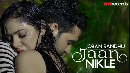 Jaan Nikle Full HD Video Song Joban Sandhu - Nation Brothers - Latest New Punjabi Songs 2017