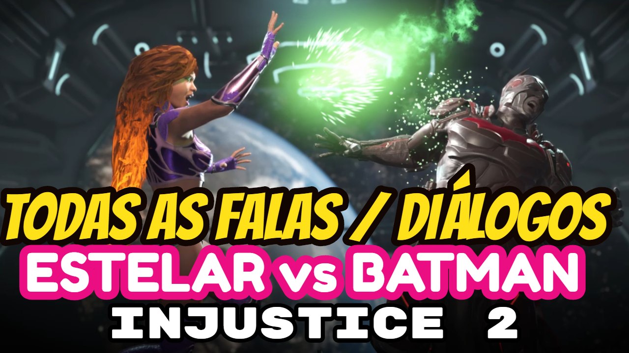 INJUSTICE 2 Todas as Falas entre ESTELAR e BATMAN