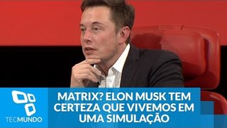 Matrix? Elon Musk tem certeza que vivemos em uma simulação