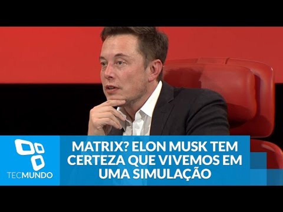 Matrix? Elon Musk tem certeza que vivemos em uma simulação