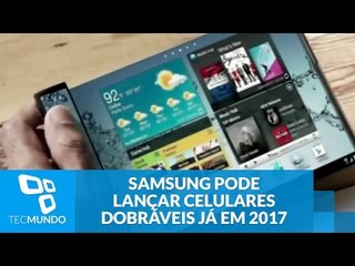 Samsung pode lançar dois celulares dobráveis de uma vez já em 2017