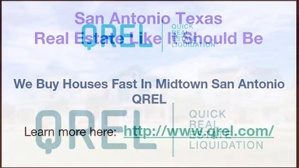 We Buy Houses Fast In Midtown San Antonio - QREL