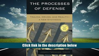 Read Online  The Processes of Defense: Trauma, Drives, and Reality A New Synthesis Joseph Fernando