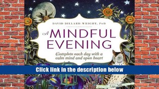 FREE [DOWNLOAD] A Mindful Evening: Complete each day with a calm mind and open heart David