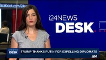 i24NEWS DESK | Trump thanks Putin for expelling diplomats | Friday, August 11th 2017