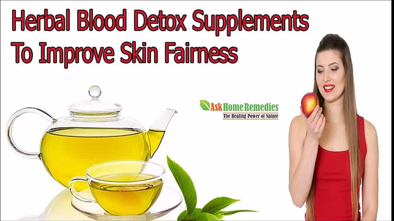 Herbal Blood Detox Supplements To Improve Skin Fairness
