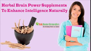 Herbal Brain Power Supplements To Enhance Intelligence Naturally