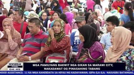 NEWS BREAK: Mga pamilyang bakwit nga gikan sa Marawi City, nakadawat og pinasahing tabang