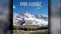 Erbil Kuşgöz - Niğde Aksaray Muhabbet Geceleri (Full Albüm)