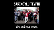 Sarıköylü Tevfik - Süper Sözlü Roman Havaları, Vol. 3 (Full Albüm)