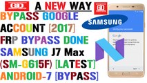 Latest - Bypass Google Account Done On Samsung J7 Max Sm-G615F Android-7 -2017