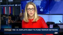 DEBRIEF | FBI: I.S. exploits ebay to fund terror network | Friday, August 11th 2017