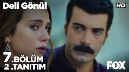 Deli Gönül 7. Bölüm 2. Tanıtımı