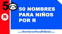 50 nombres para niños por R - los mejores nombres de bebé - www.nombresparamibebe.com